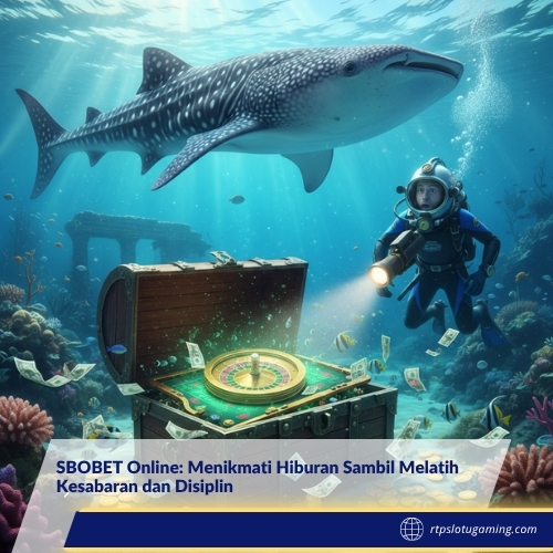 SBOBET Online: Menikmati Hiburan Sambil Melatih Kesabaran dan Disiplin