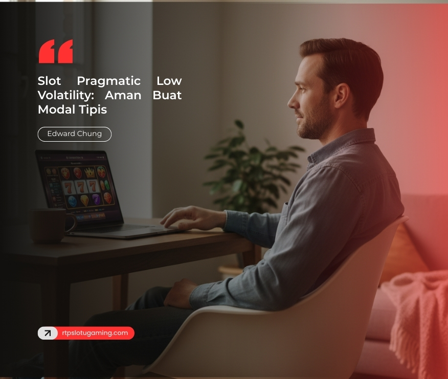 Slot Pragmatic Low Volatility: Aman Buat Modal Tipis