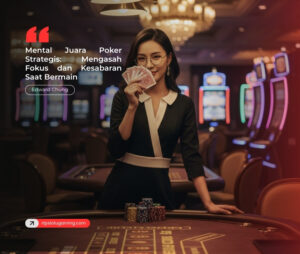 Mental Juara Poker Strategis: Mengasah Fokus dan Kesabaran Saat Bermain